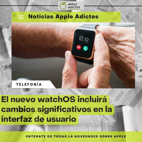 ¡Atención a los usuarios de Apple Watch!   Según los rumores, el nuevo watchOS podría traer cambios significativos